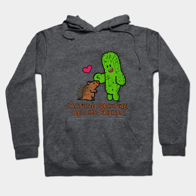 Cactus and Porcupine become Friends Hoodie by wolfmanjaq